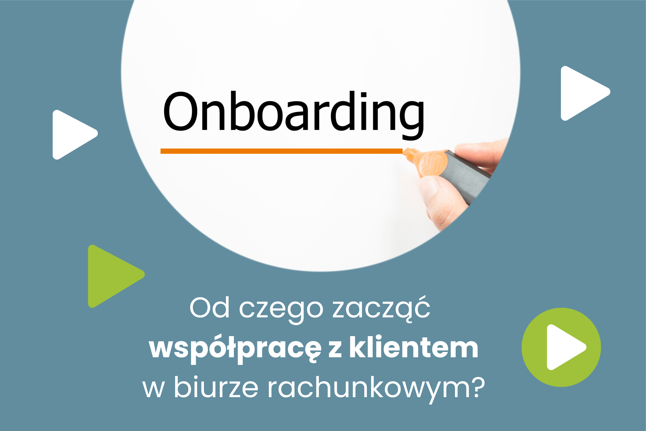 Onboarding klienta w biurze rachunkowym: jak powinien wyglądać krok po kroku?