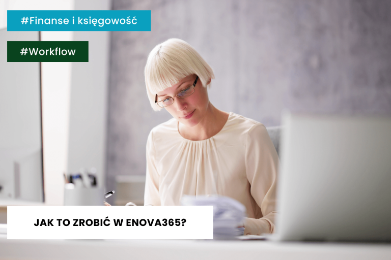 Moduł finansowo-księgowy enova365 – top6 najbardziej użytecznych funkcji