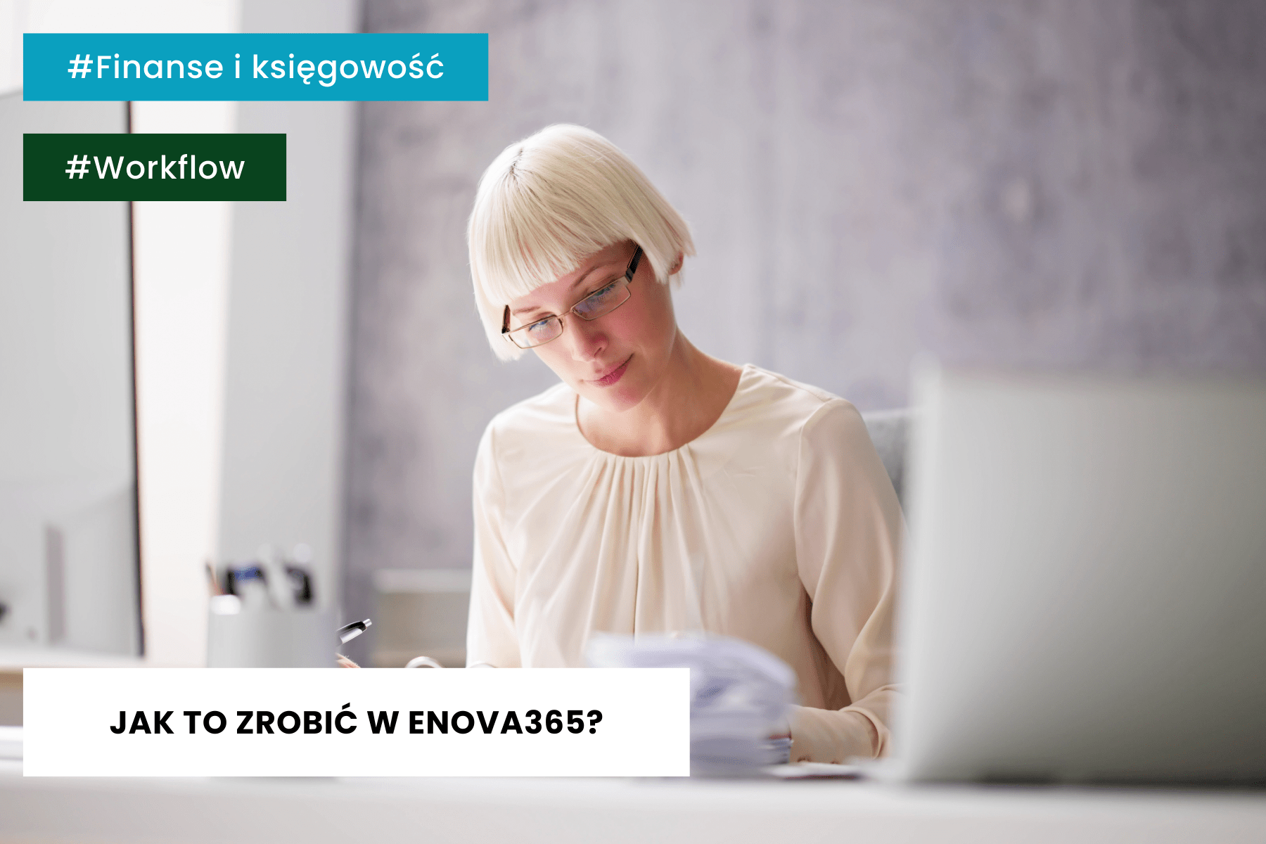 Moduł finansowo-księgowy enova365 – top6 najbardziej użytecznych funkcji